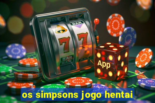 os simpsons jogo hentai